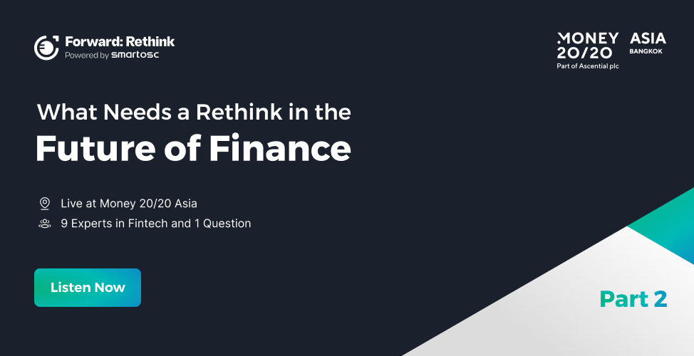 Rethink Finance in Asia: What Needs to Change? (Money20/20 Special Part 2)